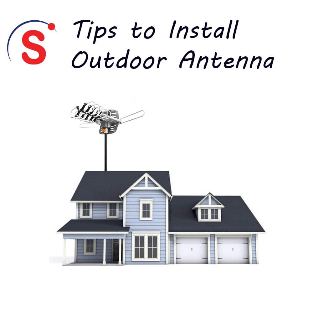 Tips on how to install an Outdoor TV Antenna